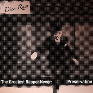[Greatest Rapper Never: Preservation]