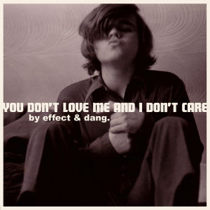 [You Don't Love Me...]