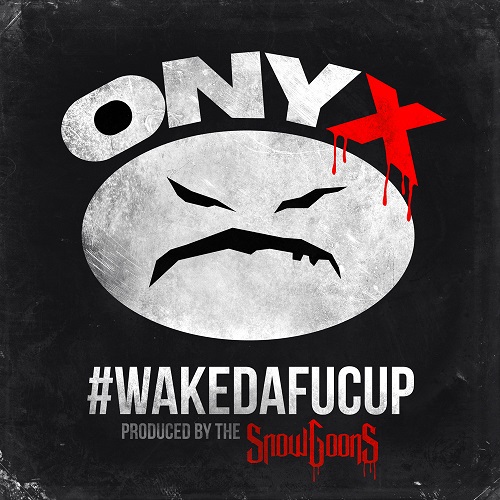Onyx :: #WakeDaFucUp – RapReviews